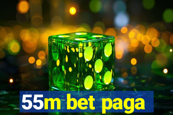 55m bet paga